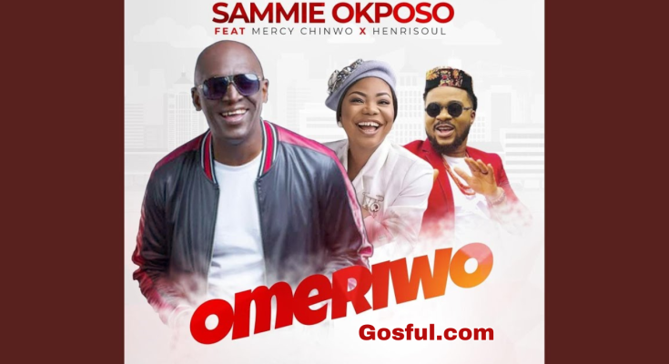 Omeriwo (Mp3 Song) by Sammie Okposo Ft Mercy Chinwo & Henrisoul Mp3 Download