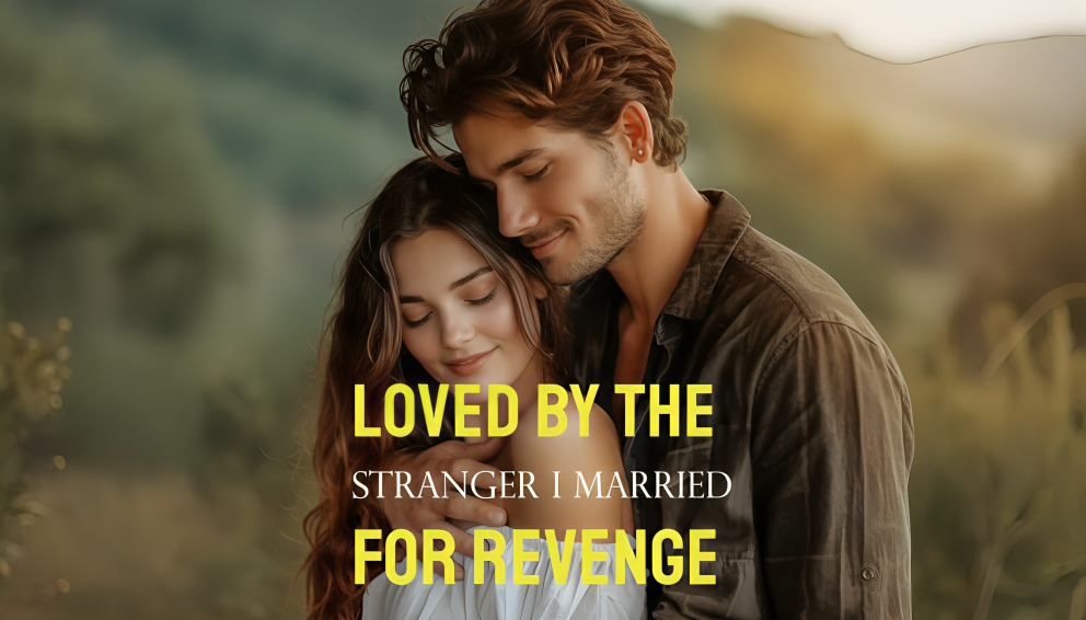 Loved by the Stranger I Married for Revenge — A Full Review, Story Summary & Ending Explained