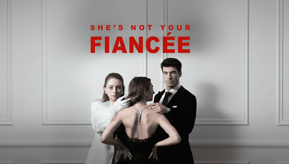 She Is Not Your Fiancée Drama Review (1 - 18)
