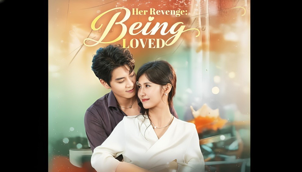 Her Revenge, Being Loved: Drama (Episode 1 – 75)